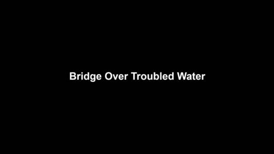 11a Bridge Over Troubled Water